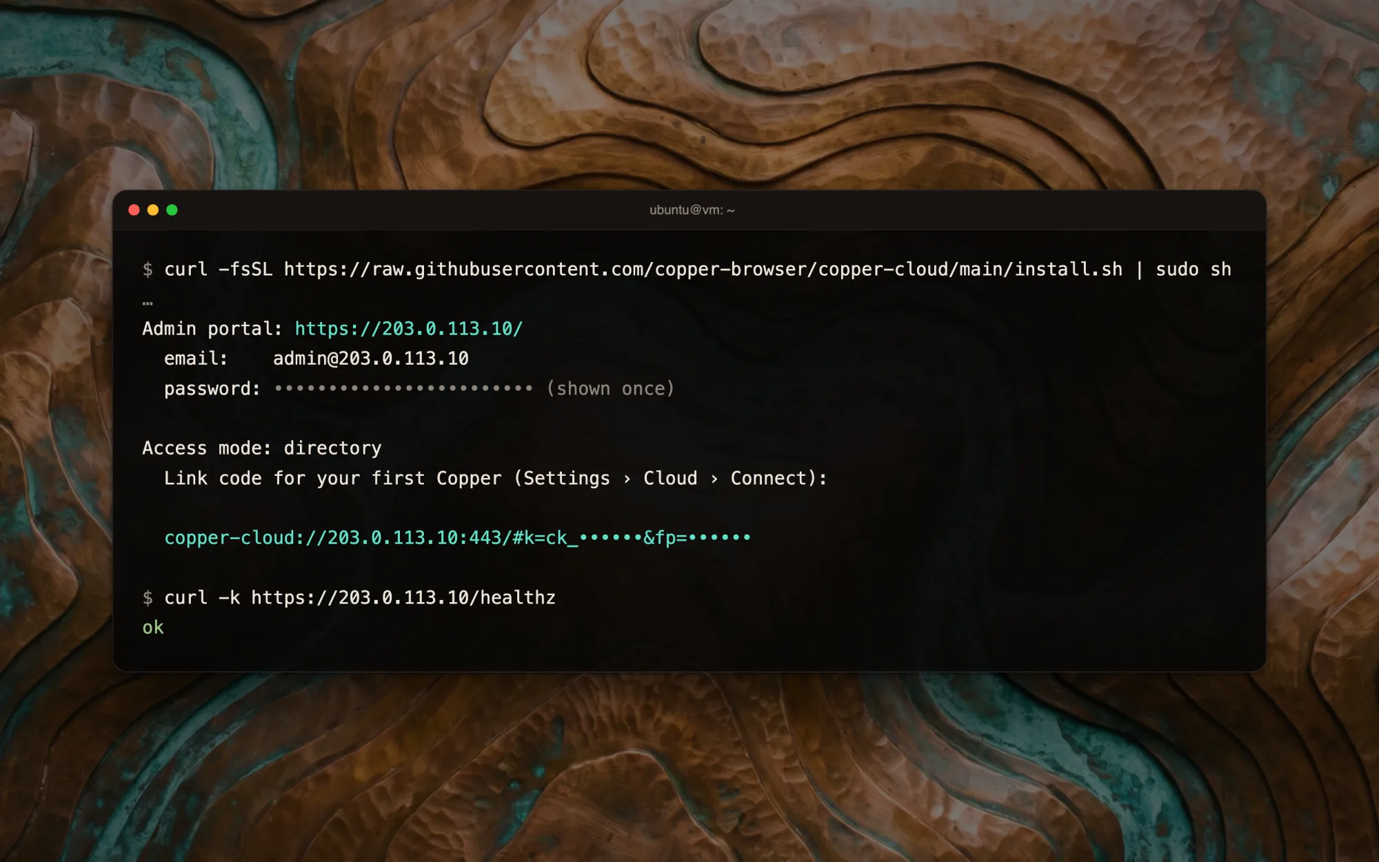 A terminal on a fresh Ubuntu VM. The one-line install prints the admin portal address and a one-time password, the access mode, and a copper-cloud:// link code to paste into Copper's Settings › Cloud › Connect. A health check answers ok.
